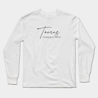 Taurus - Stubbornly Sweet | Adorable Zodiac Long Sleeve T-Shirt